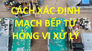 Phương pháp xác định bo mạch bếp từ hỏng vi xử lý