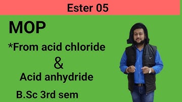 ester 5 । MOP । from acid chloride and acid anhydride । B.sc 3rd sem । arun soni ।