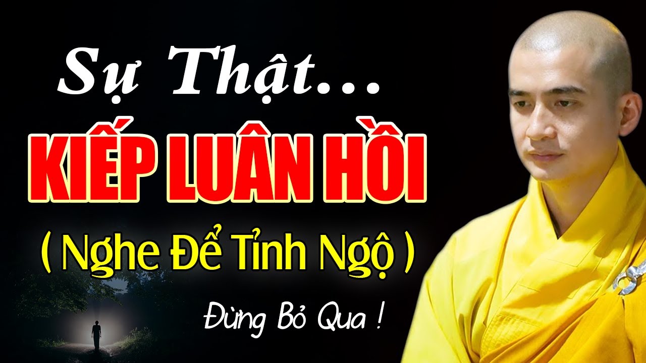 Câu Chuyện Luân Hồi Có Thật, SỰ THẬT KIẾP LUÂN HỒI Nghe Để Tỉnh Ngộ - Thầy Thích Minh Thiền