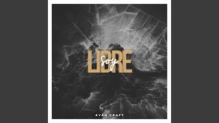 Libre Soy - Evan Craft