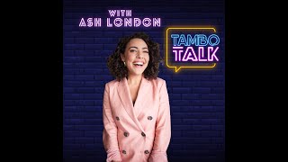 Tambo Talk Season 3 Ep. 2 with Ash London