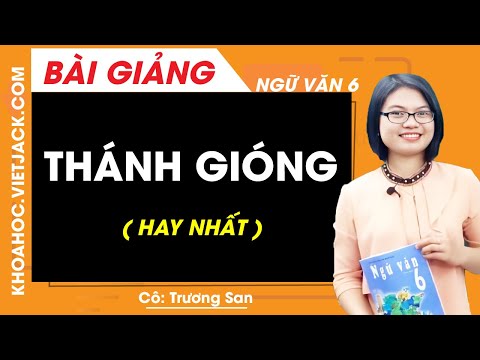 Thánh Gióng - Ngữ văn 6 - Cô Trương San (HAY NHẤT)