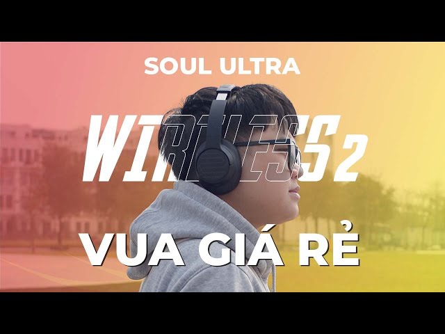 Review tai nghe Soul Ultra Wireless 2 | Headphone không dây đáng mua nhất