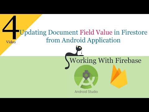 4- Updating Document Field Values in Firebase Firestore from Android Application 2019