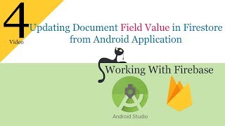 4- Updating Document Field Values in Firebase Firestore from Android Application 2019
