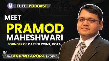 Meet Pramod Maheshwari | Interview with Founder of career point (Kota) | Podcast With Arvind Arora |