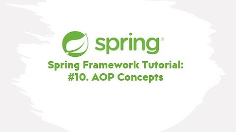 Spring Framework Tutorial : #10. AOP Concepts