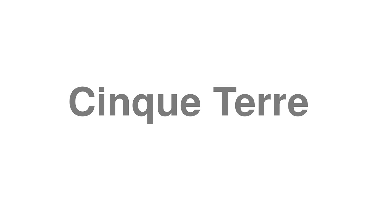 How to Pronounce "Cinque Terre"