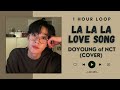 [NO ADS - 1 HOUR] DOYOUNG of NCT - LA LA LA LOVE SONG (COVER)