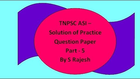 # TNPSC - ASI - Solution of Practice Question Paper - Part 5