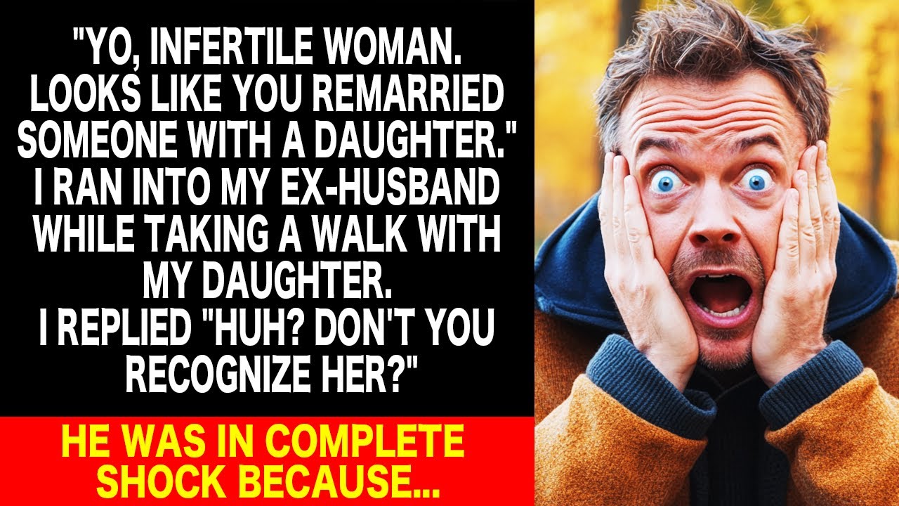 When I ran into my ex-husband who thought I was always infertile and he saw...