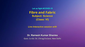 Live Interaction on PMeVIDYA : Fiber To Fabric   Subject: Science     Class: VI