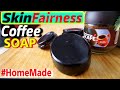 Homemade skin whitening Coffee Soap | Homemade skin fairness soap with Coffee