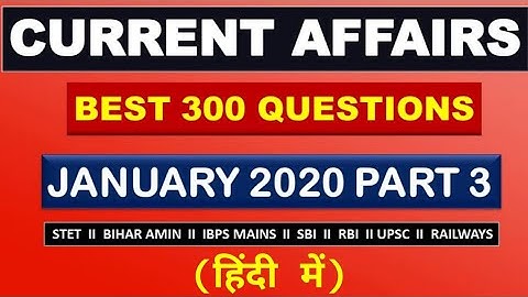 Best 300 January 2020 Current Affairs Questions Part 3 ll  STET,BIHAR AMIN,BIHAR DAROGA MAINS