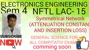 ELECTRONICS ENGG 4th SEM (NFTL) ATTENUATION CONSTANT AND INSERTION LOSS