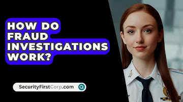 How Do Fraud Investigations Work? - SecurityFirstCorp.com
