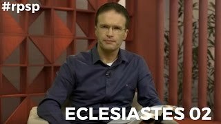 Reavivados Por Sua Palavra - Eclesiastes 02 - 02 De Maio