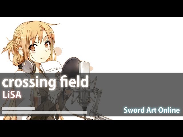 【中日歌詞】刀劍神域 OP1－LiSA－crossing field class=