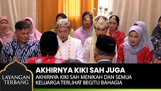 AKHIRNYA! Kiki Sah Juga Menikah Semuanya Begitu Bahagia - LAYANGAN TERBANG Part 3/4