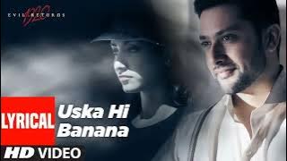 Lyrical: Uska Hi Banana 🥀 1920 Evil Returns | Arijit Singh | Aftab Shivdasani, Tia Bajpai