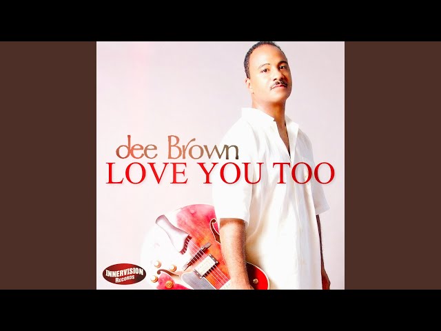 Dee Brown - Love You Too