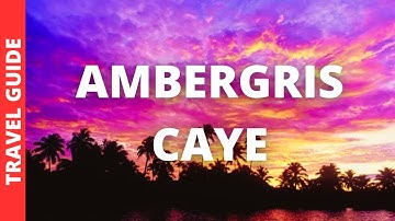 Ambergris Caye Belize Travel Guide: 14 BEST Things To Do In Ambergris Caye