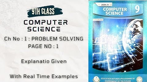COMPUTER SCIENCE, 9TH CLASS, CH NO : 1 : PROBLEM SOLVING, TOPIC : STEPS OF PROBLEM SOLVING