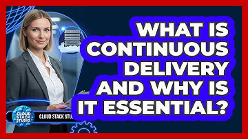 What Is Continuous Delivery And Why Is It Essential?