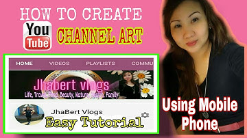 EASY STEP BY STEP TUTORIAL HOW TO CREATE YOUTUBE CHANNEL ART using PHONE