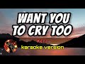 WANT YOU TO CRY TOO - KENO (karaoke version)