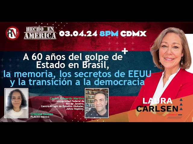 A 60 años del golpe de Estado en Brasil, la memoria, los secretos de EEUU,transición a la democracia