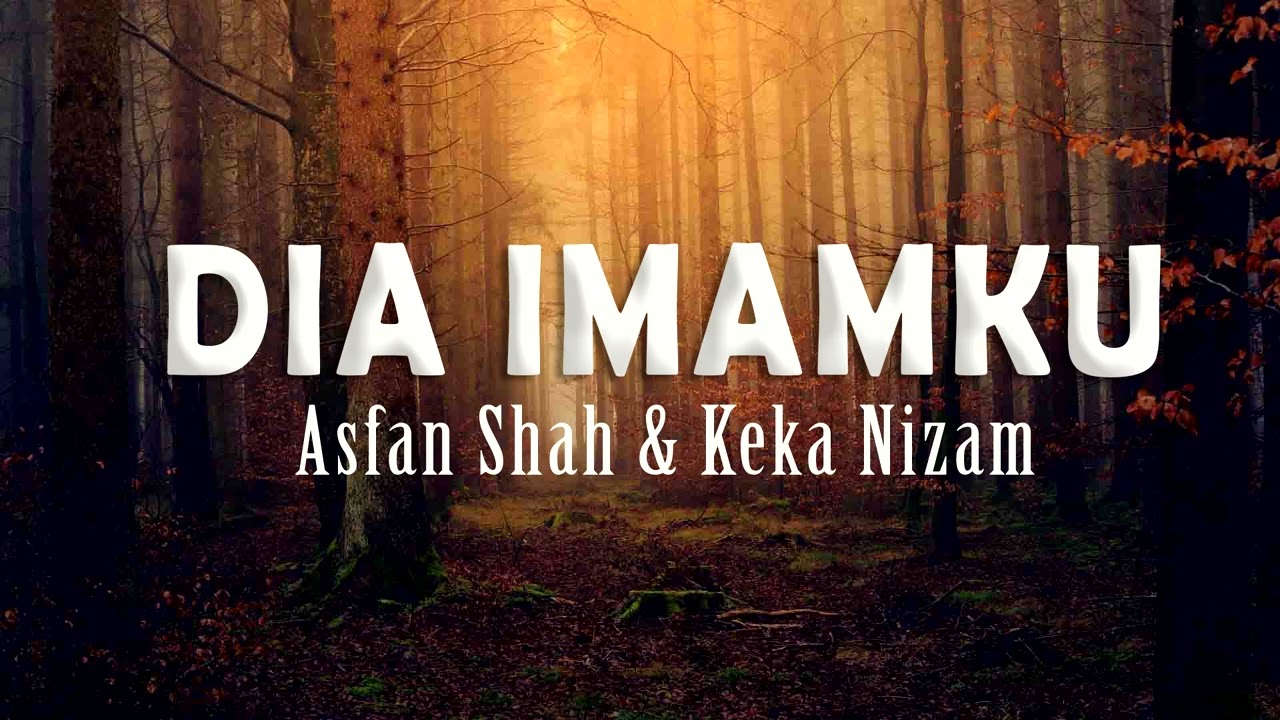 Asfan Shah & Keka Nizam - Dia Imamku (Lirik Video)