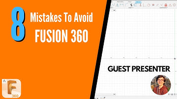 Fusion 360  (8 Mistakes To Avoid) Guest Post