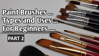 Paint Brushes .. Different types and how to use paint brush for beginners ... PART 2