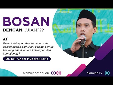 bosan-dengan-ujian???---dr.-kh.-ghozi-mubarok-idris--