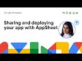 Sharing And Deploying Your App With AppSheet Sharing And Deploying Your App With AppSheet