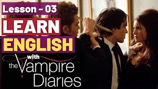 Learn English with Vampire Diaries Lesson #3 | Learn English Vocabulary with Movies and TV Shows