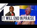 It Will End In Praise | Evang. Kingsley Nwaorgu I Rev. Dr. David Nedife