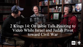 2 Kings 14 (Bible Talk, Episode 141)