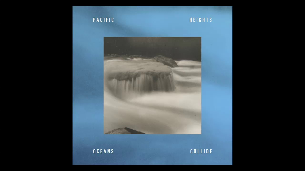 Pacific Heights - Oceans Collide ft. Deanne Krieg