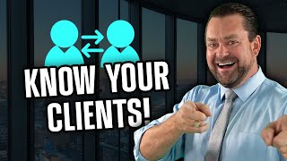 Why You Need to UNDERSTAND Who Your Clients Are