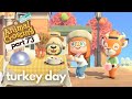 turkey day schenanigans + willow's birthday ~ Animal Crossing New Horizons: part 73