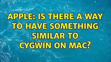 Apple: Is there a way to have something similar to Cygwin on Mac? (2 Solutions!!)