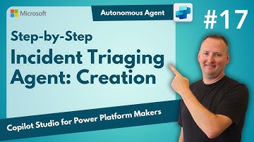 Incident Reporting Agent | Building an Autonomous Agent step-by-step | Create the agent | EP17