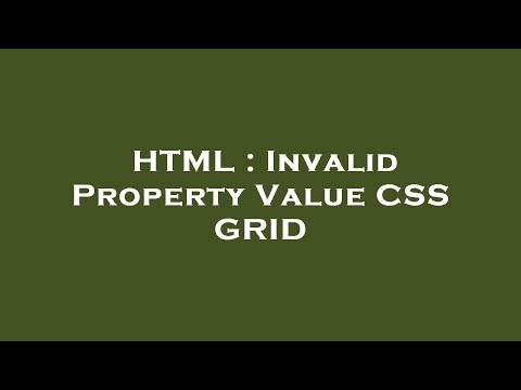 HTML : Invalid Property Value CSS GRID