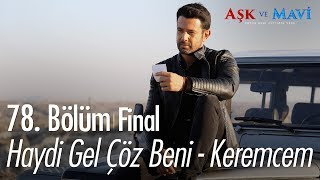 Haydi Gel Çöz Beni - Keremcem - Aşk ve Mavi 78. Bölüm