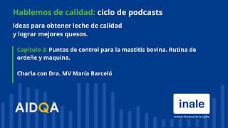 Hablemos de calidad: Puntos de control para la mastitis bovina. Rutina de ordeñe y maquina | Cap 3