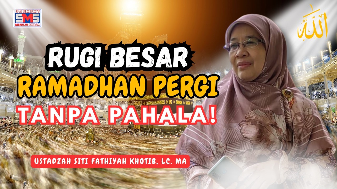 Jangan Sampai Ramadhan Pergi… Ini 5 Amalan Penentu Surga! | Ustadzah Siti Fathiyah Khotib