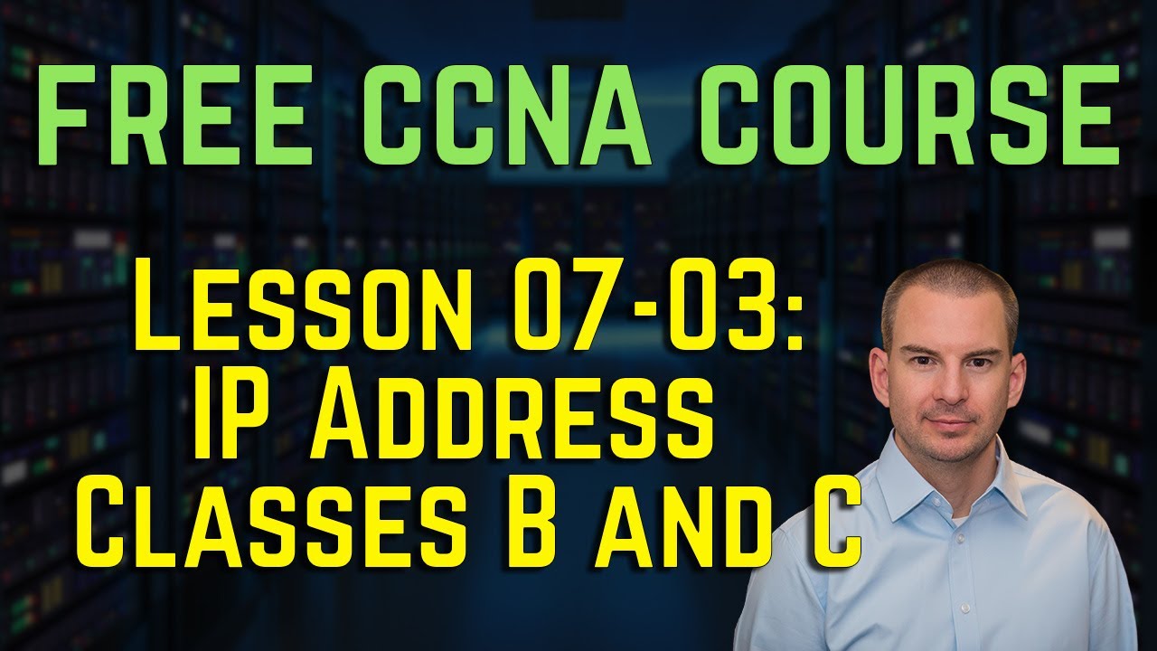 Free CCNA 200-301 Course 07-03: IP Address Classes B and C