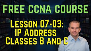 Celebrity Free CCNA 200-301 Course 07-03: IP Address Classes B and C Net Worth